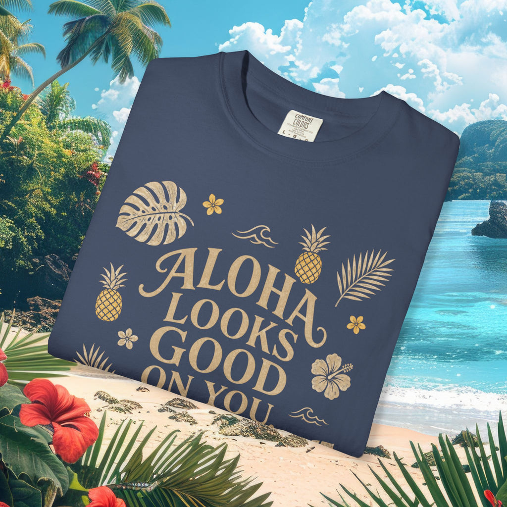 Aloha Looks Good on You Tee