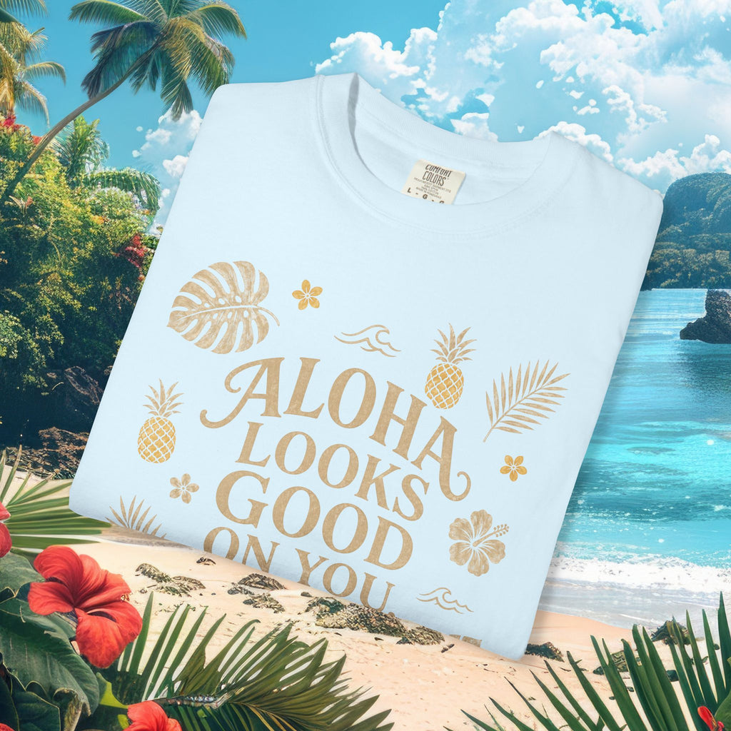 Aloha Looks Good on You Tee