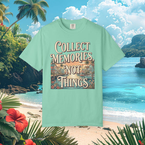 Collect Memories Not Things Tee