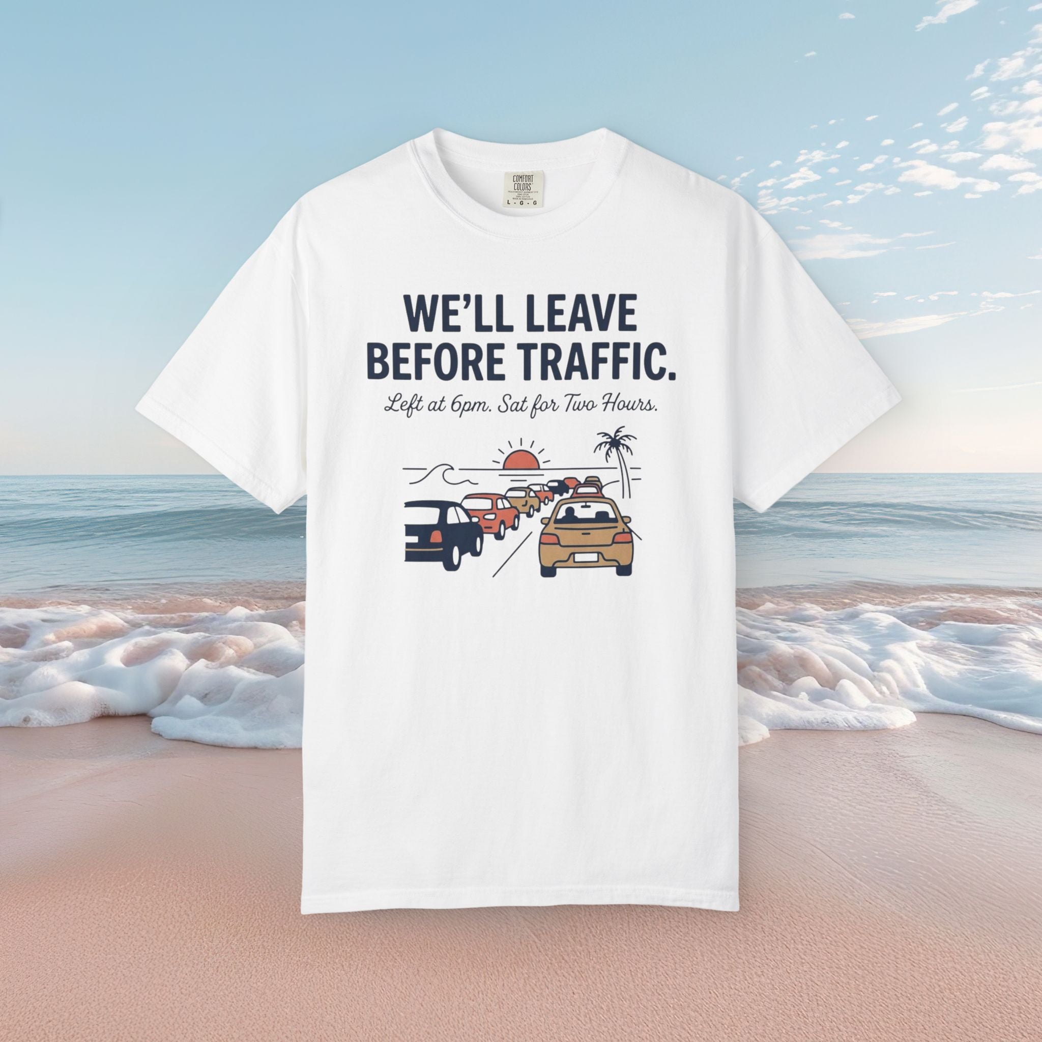 We'll Leave Before Traffic Tee