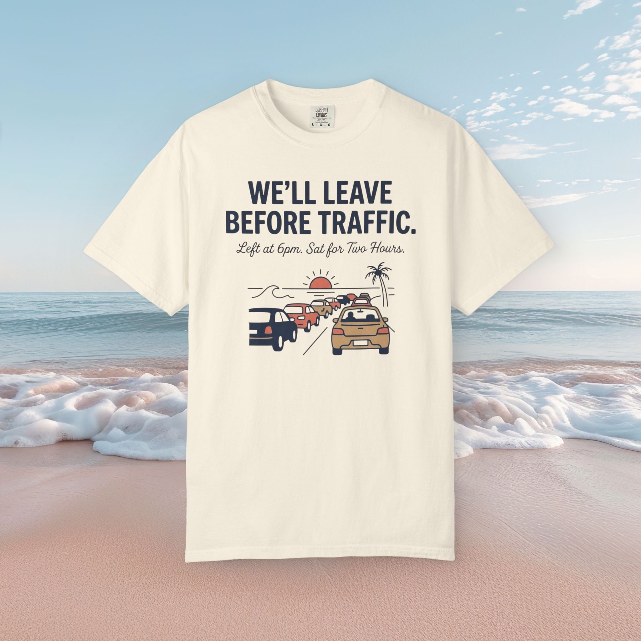 We'll Leave Before Traffic Tee